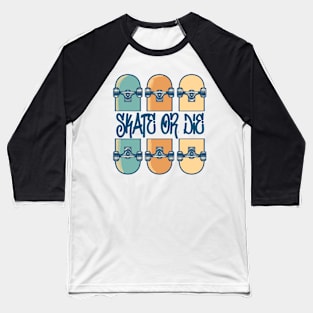 Skate or die Baseball T-Shirt